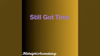 Still Got Time