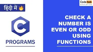 C Program to Check Whether a Number is Even or Odd Using Function | Codehub Education
