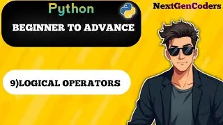 Lecture 9 : Logical Operators | Python Beginner To Advance 