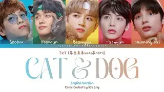 TXT [투모로우바이투게더] &ldquo;Cat & Dog (English Version)&rdquo; Lyrics [Color Coded Eng]