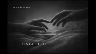 Schwarzlaut &ndash; Einfach so (Offizielles Audio)