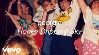 Georgia - Honey Dripping Sky (Official Audio)