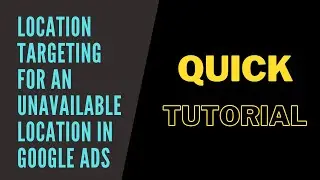 Quick Tutorial - How To Target Unavailable Locations In Google Ads 2020 [ In Hindi]