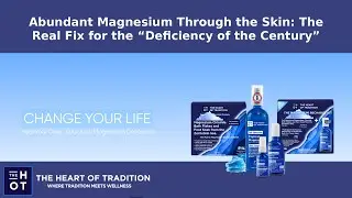 Abundant Magnesium Through the Skin: The Real Fix for the &ldquo;Deficiency of the Century&rdquo;