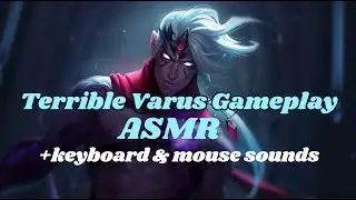 Terrible Varus Gameplay ASMR (i inted) + keyboard and mouse sounds | League of Legends