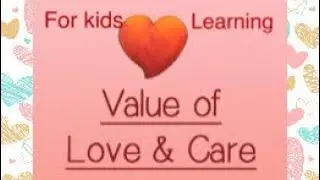 Value of love and care | Kids learning love and care easy understanding with story