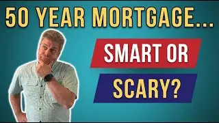Is a 50-year mortgage a smart or scary choice?