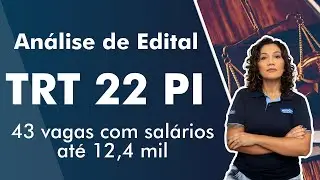 Concurso TRT 22 PI - An&aacute;lise de Edital com 43 vagas e sal&aacute;rio at&eacute; 12,4 mil - AlfaCon