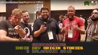Indie Dev Origin Story - Good War Games @ OrlandoIX