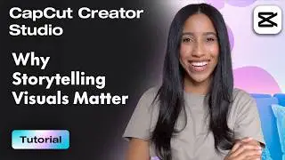 Why Visual Storytelling Matters on TikTok | CapCut Creator Studio