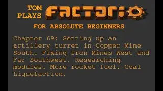 Tom plays Factorio for absolute beginners. Chapter 69: Coal Liquefaction.