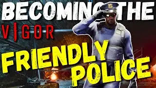 BECOMING THE FRIENDLY POLICE | VIGOR