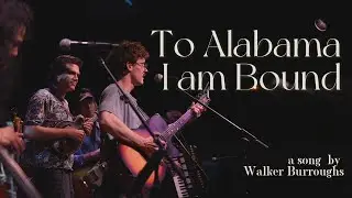 To Alabama I am Bound - Walker Burroughs (LIVE at the Analog)