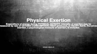 Medical vocabulary: What does Physical Exertion mean