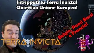 Intrippati su Terra Invicta: Obiettivo Unione Europea! #Episodio2!