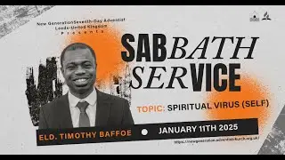 SPIRITUAL VIRUS (SELF) | Eld. Timothy Baffoe | Sabbath Service