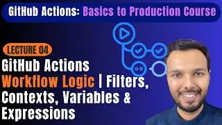 GitHub Actions Workflow Logic Explained | Filters, Contexts, Variables & Expressions