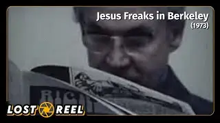 Jesus Freaks in Berkeley | Lost Film of the 1973 Christian World Liberation Front Tour