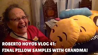Roberto Hoyos Vlog 41 - Final Pillow Samples with Grandma