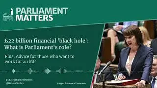 &pound;22 billion financial 'black hole': What is Parliament's role?