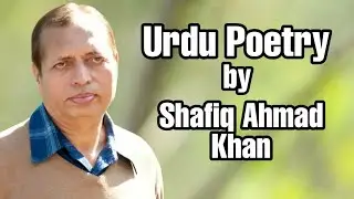 Poetry By Shafiq Ahmed Khan