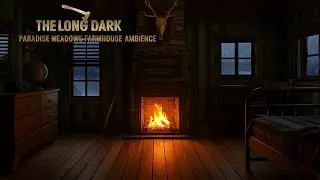 The Long Dark | Paradise Meadows Farmhouse Ambience | Cozy Fireplace, Wind & Snowstorm Sounds ❄️🔥