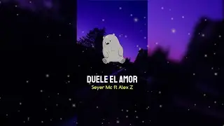 Duele el amor 🥺❤️ Seyer Mc ft Alex Z Rap rom&aacute;ntico - par&aacute; dedicar