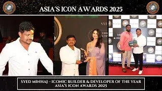 Syed Minhaj &ndash; Iconic Builder & Developer of the Year | Asia&rsquo;s Icon Awards 2025