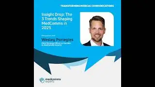 Insight Drop: The 3 Trends Shaping MedComms in 2025
