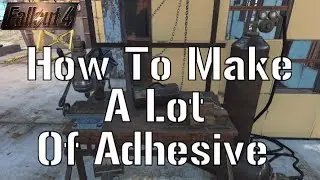 How To Get A Lot Of Adhesive!!! - Fallout: 4 Tips & Tricks (PS4 Gameplay)