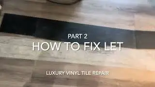 HOW TO REPAIR LVT FLOORING pt 2