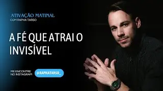 A FÉ QUE ATRAI O INVISÍVEL - (Esteja comigo de segunda a sexta às 07h05)