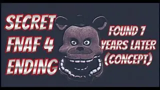 FNAF 4 SECRET ENDING FOUND 7 YEARS LATER (fm)