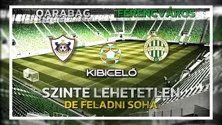 FERENCV&Aacute;ROS - QARABAG - FRADI - &Eacute;les-e a veszett fejsze? - KIBICELŐ ⚽💪