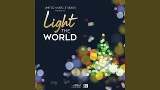 Light the World (feat. Reese Brogan, Brynn Hall, Olivia Patrick, Ashlyn Bolduc, Elizabeth Hall,...