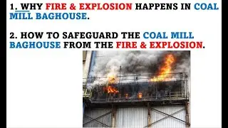 HOW TO SAFEGUARD COAL MILL BAGHOUSE FROM THE FIRE & EXPLOSION /WHY EXPLOSION / FIRE IN COAL BAGHOUSE