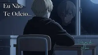 Eu N&atilde;o Te Odeio 🖤 | S&oacute; N&atilde;o Consigo Fingir Que N&atilde;o Doeu
