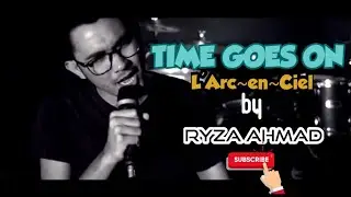 Time Goes On - L`Arc~en~Ciel | Ryza Ahmad x Eza Septian (Live Cover)