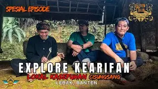 SPESIAL EPISODE | EXPLORE KEARIFAN LOKAL ADAT KASEPUHAN CISUNGSANG. LEBAK, BANTEN