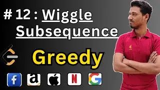 Wiggle Subsequence | Recursion, Dynamic Programming, and Greedy Approach in C++