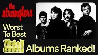 The Stranglers Albums Ranked From Worst To Best (Including Hugh Cornwell's Solo Albums)