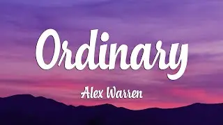 Alex Warren - Ordinary (Lyrics)
