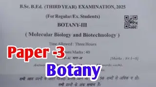 Botany B.Sc B.Ed 3rd Year Main Exam Paper 2025  Molecular Biology and Bio Technology Paper-3 2025