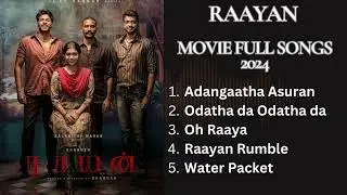 Raayan Movie Full HQ Songs I Latest Tamil Movie songs #raayansongs #raayandhanush #raayan2024