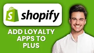 NEW! How to Add Loyalty Apps to Shopify Plus (2025) 🎁 | Boost Customer Retention & Rewards