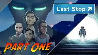 Last Stop | Gameplay Walkthrough - Part One | No Commentary