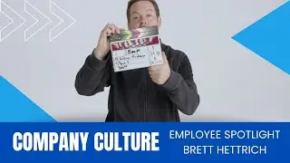 Company Culture - Employee Spotlight, Brett Hettrich