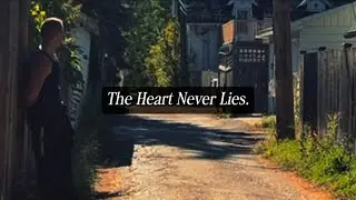 The Heart never lies. 