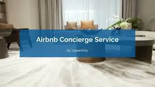 How do Airbnb Concierge Services For Hosts Work? UpperKey explains Airbnb Management.