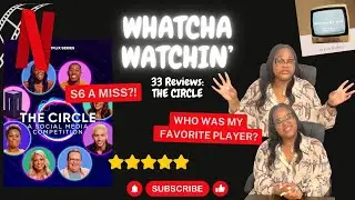 THE CIRCLE SERIES REVIEW | SEASON 6 A MISS?! | WHATCHA WATCHIN | 33 REVIEWS